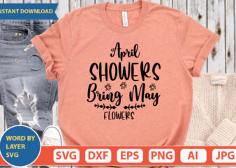 April Showers Bring May Flowers SVG Vector for t-shirt