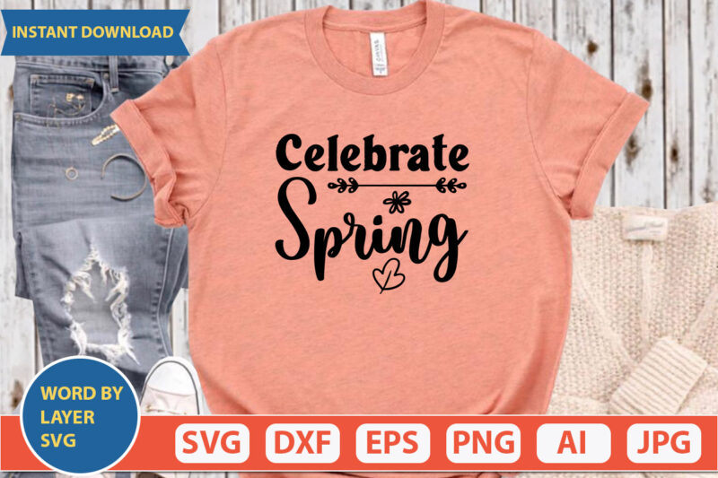 Celebrate Spring SVG Vector for t-shirt