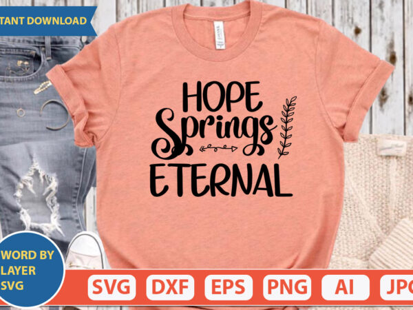 Hope springs eternal svg vector for t-shirt