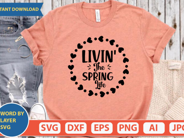 Livin’ the spring life svg vector for t-shirt