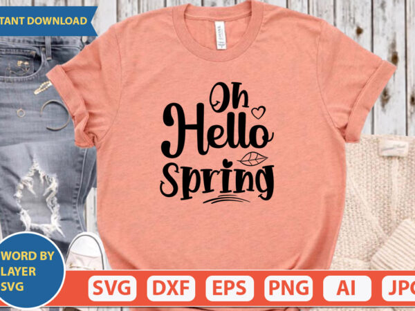 Oh hello spring svg vector for t-shirt