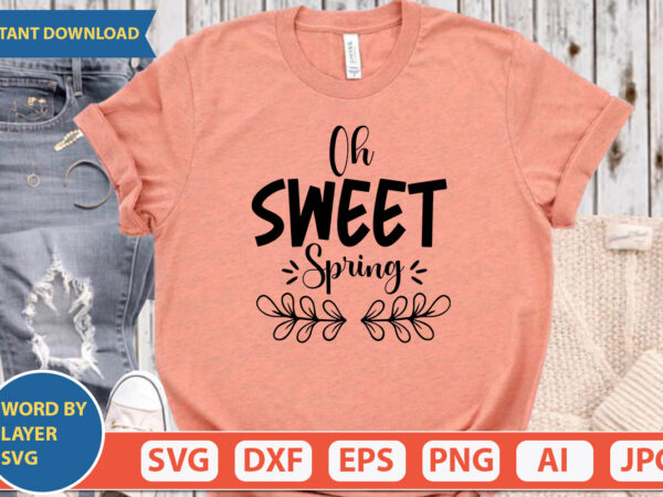 Oh sweet spring svg vector for t-shirt