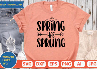 Spring Has Sprung SVG Vector for t-shirt