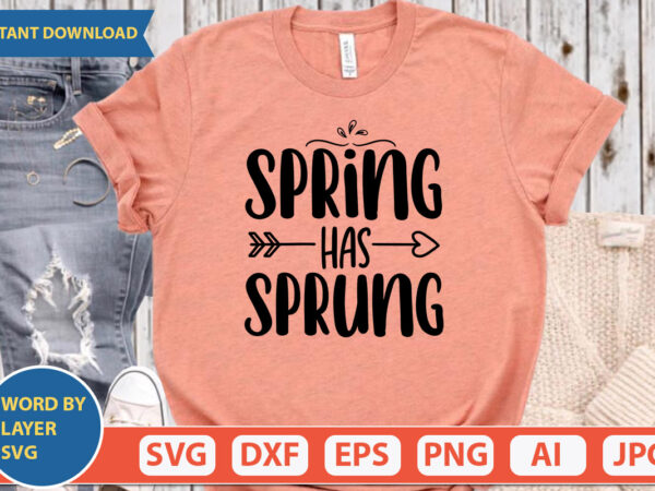 Spring has sprung svg vector for t-shirt