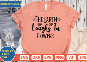 The Earth Laughs In Flowers SVG Vector for t-shirt