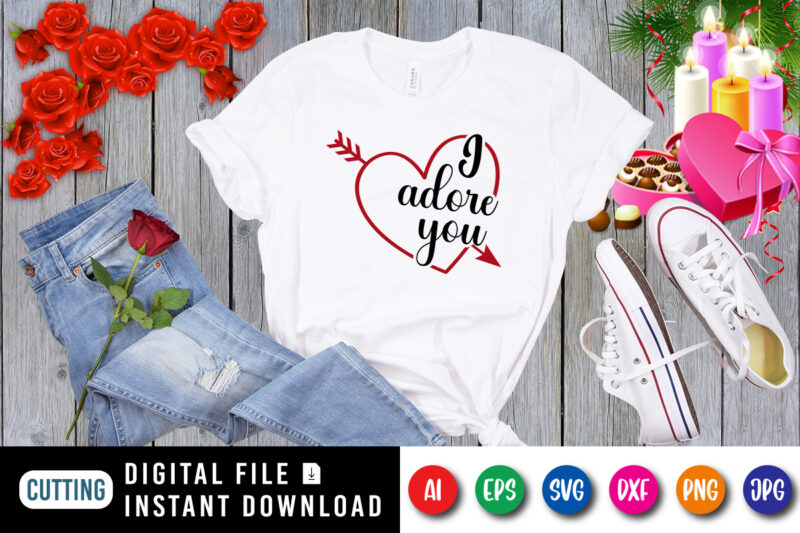 I Adore You t-shirt, Valentine Heart SVG, Valentine arrow heart shirt, valentine shirt template