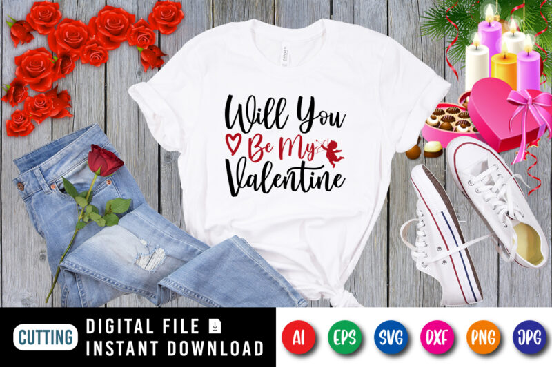 Will you be my valentine t-shirt, valentine heart shirt, happy valentine day shirt print template