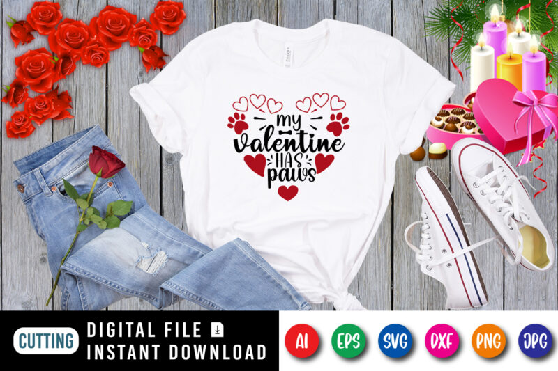 My valentine has paws t-shirt, Valentine heart shirt, Happy valentine shirt, Heart shirt SVG, Valentine shirt template