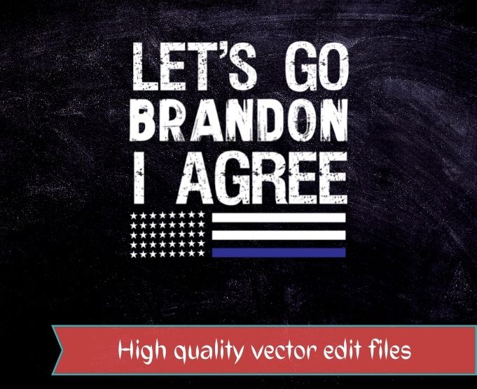Let’s Go Brandon I Agree T-Shirt design svg 2, Let’s Go Brandon I Agree png, Impeach 46, President Joe Biden, Sucks, Conservative, Anti Liberal, US Flag Tee,