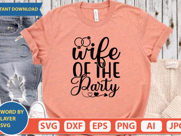 Wife of the party svg vector for t-shirt