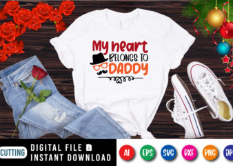 My heart belongs to daddy shirt, heart shirt, Daddy shirt print template