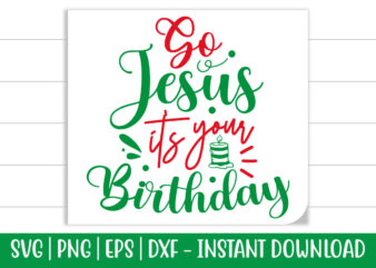 Go Jesus it’s your Birthday print ready Christmas colorful SVG cut file for t-shirt and more merchandising