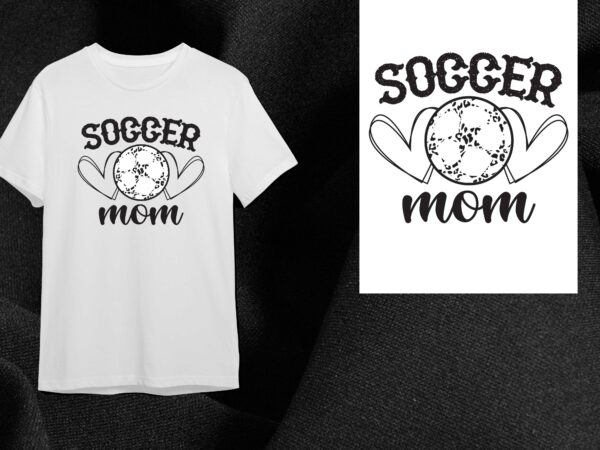 Soccer mom gift diy crafts svg files for cricut, silhouette sublimation files t shirt template vector
