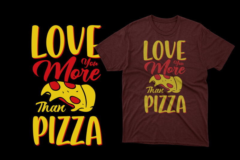 Love you more than pizza t shirt, pizza t shirts, pizza t shirts design, pizza t shirt amazon, pizza t shirt for dad and baby, pizza t shirt women's, pizza