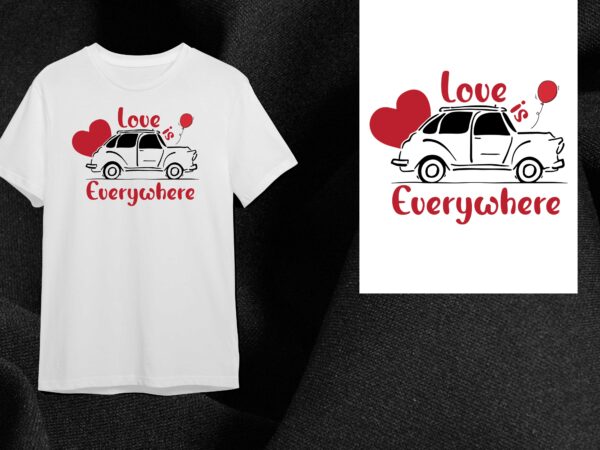 Valentine gift, love is everywhere diy crafts svg files for cricut, silhouette sublimation files t shirt vector art