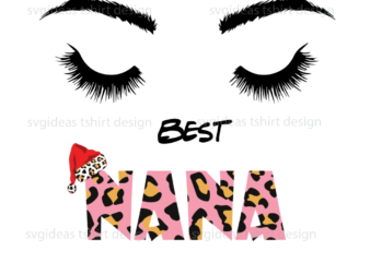Best Nana Ever Christmas Gifts Diy Crafts Svg Files For Cricut, Silhouette Sublimation Files
