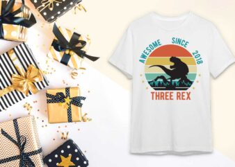 Birthday Rex Gift, Awesome Since 2018 Three Rex Diy Crafts Svg Files For Cricut, Silhouette Sublimation Files
