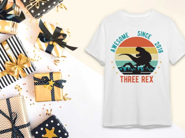 Birthday rex gift, awesome since 2018 three rex diy crafts svg files for cricut, silhouette sublimation files t shirt template