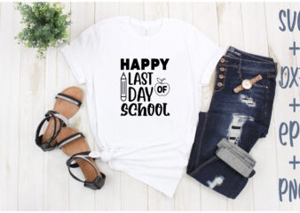 happy last day of school graphic t shirt