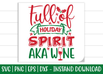 Full of Holiday Spirit Aka Wine print ready Christmas colorful SVG cut file t shirt template