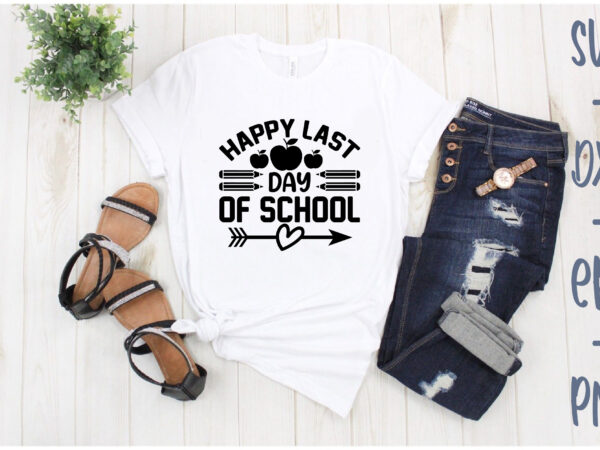 Happy last day of school graphic t shirt