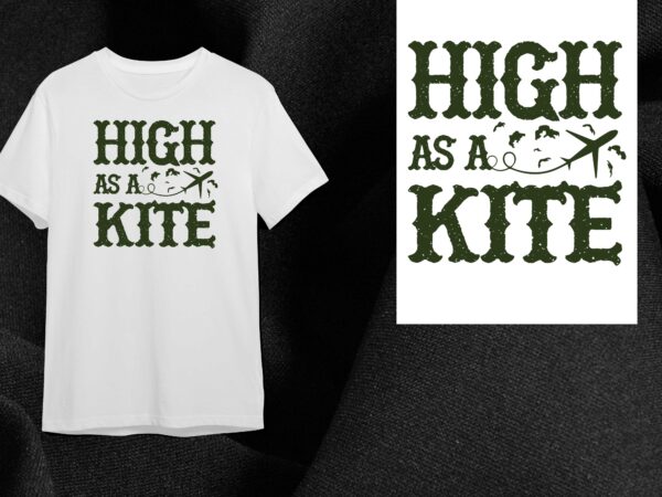 Cannabis gift, high as a kite diy crafts svg files for cricut, silhouette sublimation files t shirt vector file