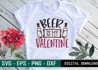 Beer is my Valentine Typography colorful romantic love SVG cut file for drink lovers