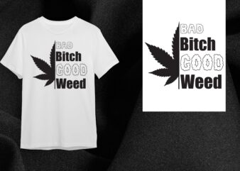 Cannabis Gift, Bad Bitch Good Weed Diy Crafts Svg Files For Cricut, Silhouette Sublimation Files