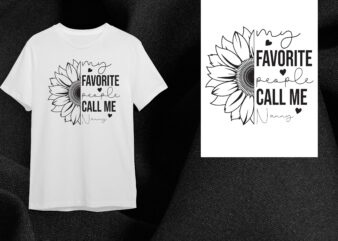 Sunflower Nanny Gift, My Favorite People Call Me Nanny Diy Crafts Svg Files For Cricut, Silhouette Sublimation Files t shirt template vector