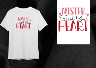 Valentine Gift, Mister Steal your Heart Diy Crafts Svg Files For Cricut, Silhouette Sublimation Files t shirt vector art