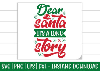 Dear Santa It’s a Long Story print ready Christmas colorful SVG cut file t shirt template