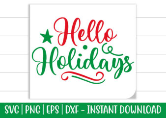 Hello Holidays print ready Christmas colorful SVG cut file for t-shirt and more merchandising
