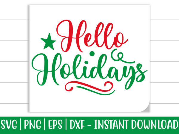 Hello holidays print ready christmas colorful svg cut file for t-shirt and more merchandising