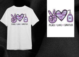 Peace Love Sanitize Gift Diy Crafts Svg Files For Cricut, Silhouette Sublimation Files t shirt illustration