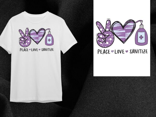 Peace love sanitize gift diy crafts svg files for cricut, silhouette sublimation files t shirt illustration