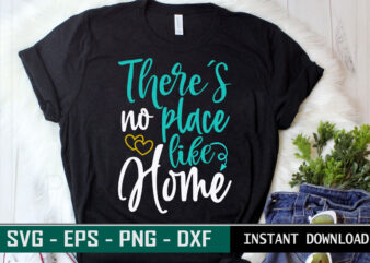 There’s no place like Home print ready family quote colorful svg cut file t shirt template
