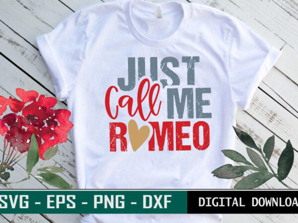 Just call me romeo valentine quote typography colorful romantic svg cut file for print on t-shirt and more merchandising