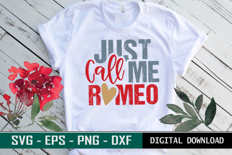 Just call me Romeo Valentine quote Typography colorful romantic SVG cut file for print on T-shirt and more merchandising