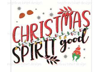 Christmas Gift, Christmas Spirit Good Diy Crafts Svg Files For Cricut, Silhouette Sublimation Files t shirt vector file