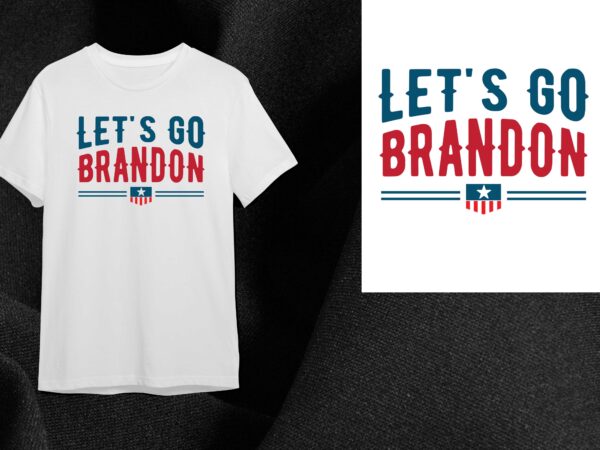 Lets go brandon anti biden gift diy crafts svg files for cricut, silhouette sublimation files t shirt vector graphic