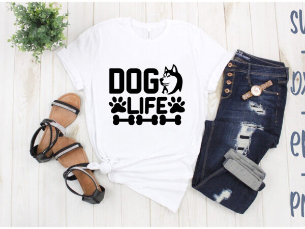 Dog life t shirt vector illustration