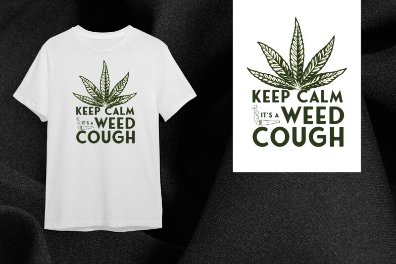 Cannabis Gift, Keep Calm Its A Weed Cough Diy Crafts Svg Files For Cricut, Silhouette Sublimation Files