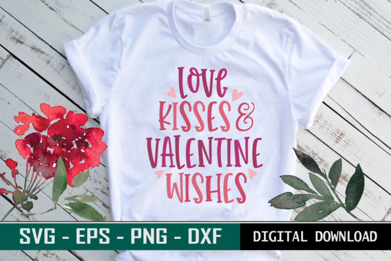 Love Kisses and Valentine Wishes Valentine quote Typography colorful romantic SVG cut file for print on T-shirt and more merchandising