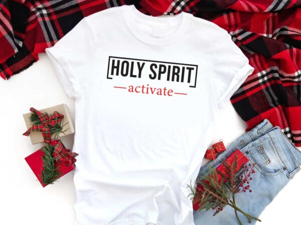 Trending gifts, holy spirit activate diy crafts svg files for cricut, silhouette sublimation files t shirt designs for sale Trending gifts, holy spirit activate diy crafts svg files for cricut, silhouette sublimation files t shirt designs for sale