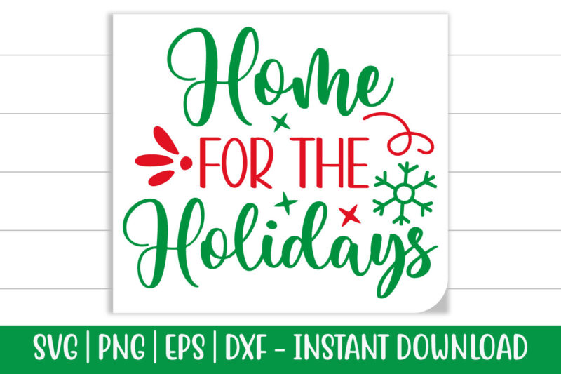 Home for the Holidays print ready Christmas colorful SVG cut file for t-shirt and more merchandising