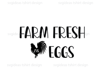 Farmhouse Quotes Gift, Farm Fresh Eggs Diy Crafts Svg Files For Cricut, Silhouette Sublimation Files t shirt graphic design