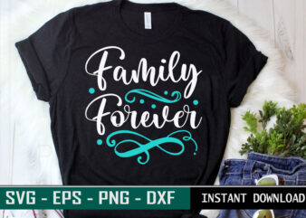 Family Forever print ready family quote colorful svg cut file t shirt template