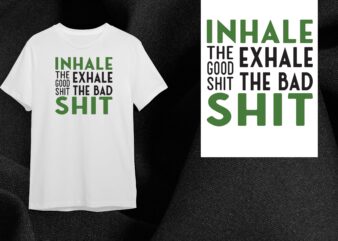 Cannabis Gift, Inhale Exhale The Bad Shit Diy Crafts Svg Files For Cricut, Silhouette Sublimation Files