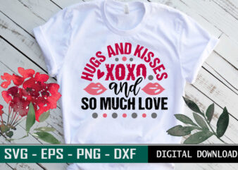 Hugs & Kisses XOXO & so much Love Valentine quote Typography colorful romantic SVG cut file for print on T-shirt and more merchandising