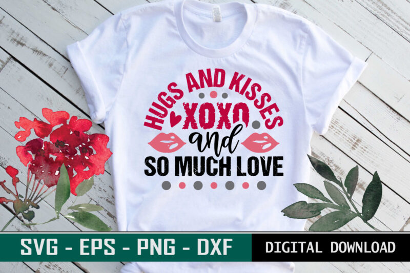 Hugs & Kisses XOXO & so much Love Valentine quote Typography colorful romantic SVG cut file for print on T-shirt and more merchandising